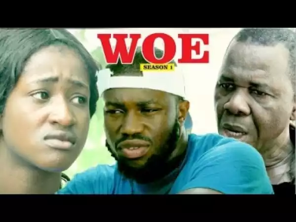 Video: Woe [Season 1] - Latest 2018 Nigerian Nollywoood Movies